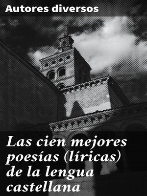 cover image of Las cien mejores poesías (lí­ricas) de la lengua castellana